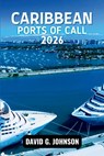 Caribbean Ports of Call 2026: Discover Island Culture, Beaches, History, and Authentic Local Experiences at Every Port. - David G. Johnson - 9798243643238