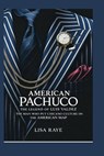 American Pachuco: The Legend of Luis Valdez: The Man Who Put Chicano Culture on the American Map - Lisa Raye - 9798243684897