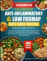 The Complete Anti-Inflammatory & Low Fodmap Diet Bible Master Collection (10 in 1): A Comprehensive All-in-One Guide Featuring Gut-Friendly Recipes, S - Victoria E. Taylor - 9798243911436