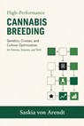 High-Performance Cannabis Breeding: Genetics, Crosses, and Cultivar Optimization for Potency, Terpenes, and Yield - Alice Schwartz - 9798244691498