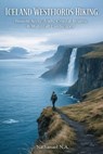 Iceland Westfjords Hiking: Remote Arctic Trails, Coastal Routes & Waterfall Landscapes - Nathanael N. a. - 9798245313504