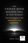 The Unseen Mind Reading This Is Not Human - One Iam - 9798245753706