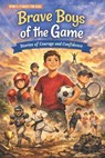 Brave Boys of the Game: 15 Inspiring Sports Stories for Kids Ages 6-10 About Confidence, Courage and Never Giving Up children's sports books - Dreamworld Publishers - 9798245895611
