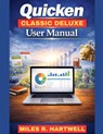 Quicken Classic Deluxe User Manual - Miles R. Hartwell - 9798246698242