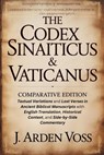 The Codex Sinaiticus & Vaticanus Comparative Edition: Textual Variations and Lost Verses in Ancient Biblical Manuscripts with English Translation, His - J. Arden Voss - 9798246841228