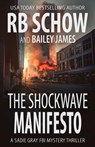 The Shockwave Manifesto: A Sadie Gray FBI Mystery Series - Bailey James - 9798246853313