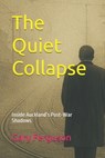 The Quiet Collapse: Inside Auckland's Post-War Shadows - Gary Lee Ferguson - 9798246881064