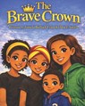 The Brave Crown: A Children's Story About Being Yourself - Chloe E. Smith - 9798246884379