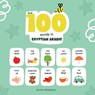 First 100 Words in Egyptian Arabic: Egyptian Arabic Language Learning for Kids, Bilingual Egyptian Arabic Baby Book, Egyptian Arabic First Dictionary, - Duygu Mengioglu - 9798247283263