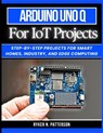 Arduino Uno Q for IoT Projects: Step-by-Step Projects for Smart Homes, Industry, and Edge Computing - Ryker Patterson - 9798247304708