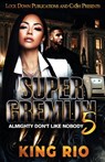 Super Gremlin 5: Almighty Don't Like Nobody - King Rio - 9798247409779