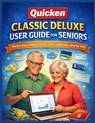 Quicken Classic Deluxe User Guide for Seniors: Master Your Finances Easily and Confidently, Step by Step - Ava Renwick - 9798247598039