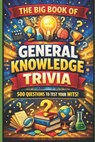 The Big Book of General Knowledge Trivia - Mark Scarfe - 9798248096893