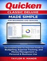 Quicken Classic Deluxe Made Simple for Beginners and Seniors: The Complete Step-by-Step User Guide to Budgeting, Expense Tracking, and Money Managemen - Taylor R. Manor - 9798248480401