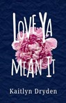 Love YA Mean It - Kaitlyn Dryden - 9798248489022