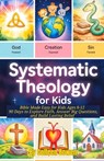 Systematic Theology For Kids: Bible Made Easy for Kids Ages 8-12, 90 Days to Explore Faith, Answer Big Questions, and Build Lasting Belief - Colleen Bowen - 9798248496945