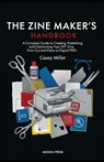 The Zine Maker's Handbook: A Complete Guide to Creating, Publishing, and Distributing Your DIY Zine from Cut-and-Paste to Digital PDFs - Casey Miller - 9798248685240