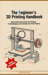 The Beginner's 3D Printing Handbook: Step-by-Step Instructions for Printing, Troubleshooting, and Creating Your First Projects - Jacob Stones - 9798249163822