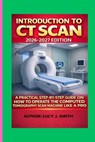 Introduction to CT Scan 2026-2027 Edition - Lucy J. Smith - 9798249399054