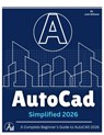 AutoCAD 2026 SIMPLIFIED: A Complete Beginner's Guide to AutoCAD 2026 - Jude Williams - 9798249609887