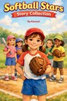 Softball Stars Story Collection - Kanwal Naseem - 9798250300902