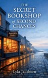 The Secret Bookshop of Second Chances: The most heartwarming and uplifting novel of 2026 - Lyla Jadeborn - 9798250534956