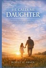 He Calls Me Daughter: Understanding the Story, Themes, and Spiritual Message Behind the Film - Robert H. Abner - 9798251040883