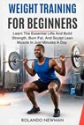 Weight Training for Beginners: Learn The Essential Lifts And Build Strength, Burn Fat, And Sculpt Lean Muscle In Just Minutes A Day - Rolando Newman - 9798251339079