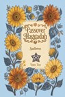 Passover Haggadah, Sunflowers: Family-Friendly Traditional Passover Seder Service, Under 30 Minutes. - Yom Tov Press - 9798251516944