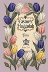 Passover Haggadah, Tulips: Family-Friendly Traditional Passover Seder Service, Under 30 Minutes. - Yom Tov Press - 9798251523416