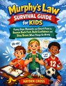 Murphy's Law Survival Guide for Kids: Funny Oops Moments and Smart Fixes to Bounce Back Fast, Build Confidence and Stay Brave When Things Go Wrong - Hayden Cross - 9798251595406