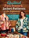 Quilted Patchwork Jacket Patterns for Beginners (2026 Edition): Step-by-Step Sewing Guide to Modern Quilted Jackets and Wearable Patchwork Fashion - Craft Logan - 9798252176536