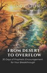 From Desert To Overflow: 30 Days of Prophetic Encouragement for Your Breakthrough - Lisa Cook - 9798252267203