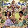 Easter Hope: Devotions & Affirmations for Growing Faith-Filled Kids - Toneysha Amos Frisby - 9798253306949