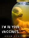 Oshien, A: I'm In Your Vaccines V2 - Adam Oshien ; Adam Ringham - 9798253372197