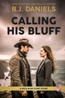 Calling His Bluff: (Wild Rose Series) - B. J. Daniels - 9798253944929