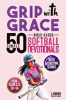 Grip with Grace | 50 Simple Bible-Based Softball Devotionals for Girls - Lumino Grace Press - 9798257700750