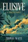 ELUSIVE - Thomas Waite - 9798257802447