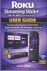 Miller, J: Roku Streaming Stick+ (HD, 4K, HDR) Streaming Dev - James Miller - 9798257872600