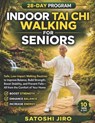 Jiro, S: Indoor Tai Chi Walking For Seniors - Satoshi Jiro - 9798257930003