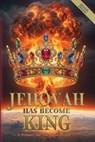 Jehovah Has Become King - Robert King - 9798258453426