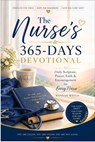 The Nurse's 365-Days Devotional: Daily Scripture, Prayer, Faith & Encouragement for Every Nurse - Hannah Wells - 9798258539007