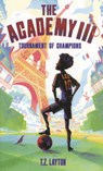 Academy III: Tournament of Champions - T. Z. Layton - 9798260509159