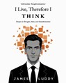 I Live, Therefore I THINK - James Luddy - 9798261077992