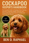 Cockapoo Keeper's Handbook: The Complete Guide to Cockapoo Care, Training, Nutrition, Grooming, Health, Exercise, and Responsible Dog Ownership for Fa - Ben O. Raphael - 9798262050901