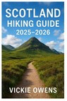 Owens, V: SCOTLAND HIKING GUIDE 2025-2026 - Vickie Owens - 9798262078790