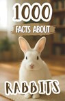 1000 Awesome Facts About Rabbits: Fascinating Stories, Fun Trivia, and Mind-Blowing Discoveries About Bunnies, Breeds, Nature, and Their Secret Behavi - Edison Foxe - 9798262142613