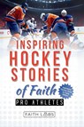 Faithlabs: Inspiring Hockey Stories of Faith from Pro Athlet - Faithlabs - 9798262157846