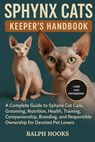 Sphynx Cats Keeper's Handbook: A Complete Guide to Sphynx Cat Care, Grooming, Nutrition, Health, Training, Companionship, Breeding, and Responsible Ow - Ralph Hooks - 9798262239948