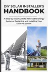 DIY Solar Installer's Handbook: A Step-by-Step Guide to Renewable Energy Systems, Designing and Installing Your Own PV System - Okabe Furuta - 9798262242078